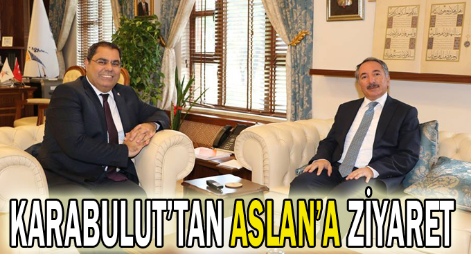 Karabulut'tan Aslan'a ziyaret