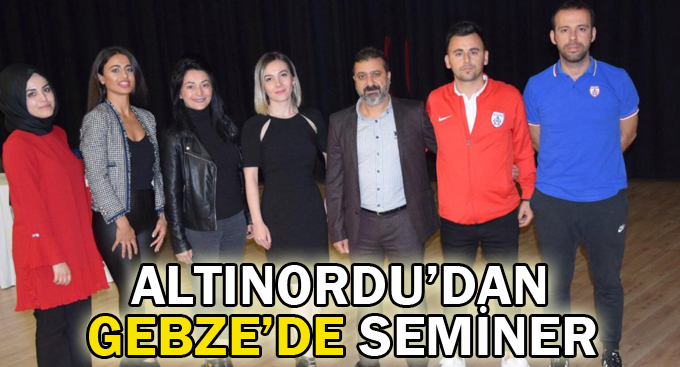 Altınordu Gebze’den değerli seminer