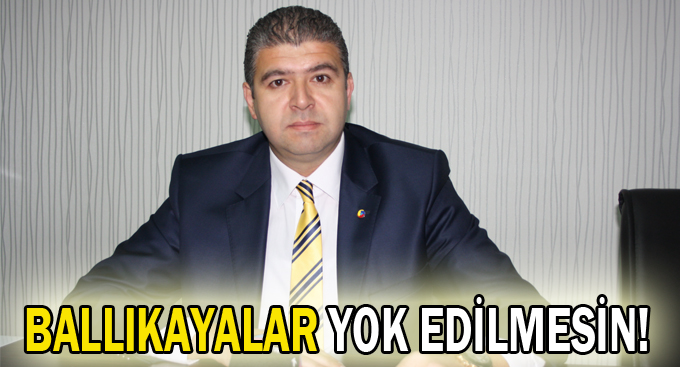 Ballıkayalar yok edilmesin!