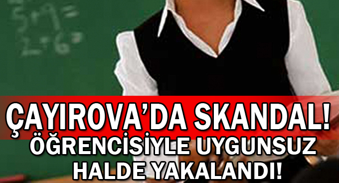 Öğrencisiyle uygunsuz halde yakalandı!