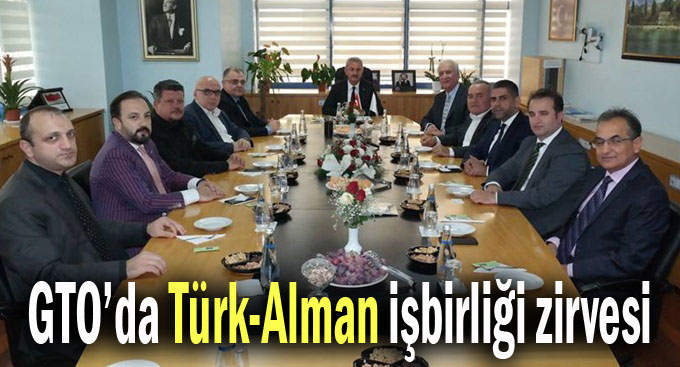 GTO’da Türk-Alman işbirliği zirvesi