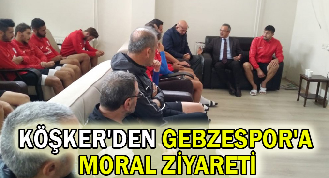 Köşker'den Gebzespor'a moral ziyareti