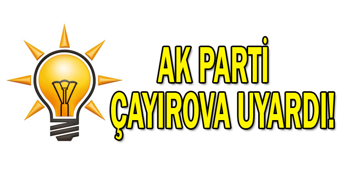 AK Parti Çayırova uyardı!