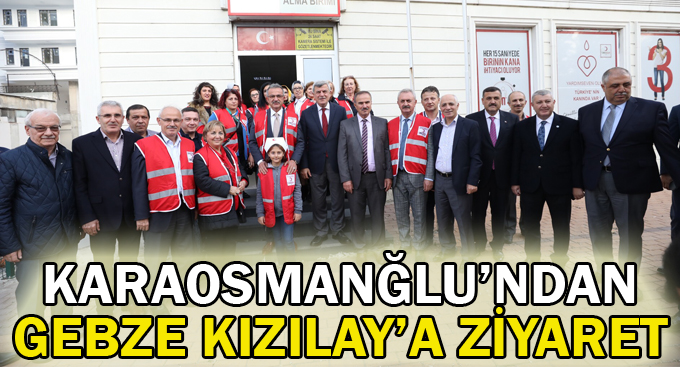 Karaosmanoğlu'ndan Gebze Kızılay'a ziyaret