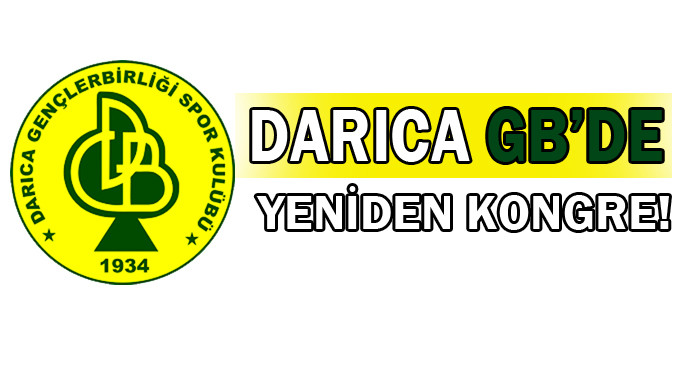 Darıca GB'de yeniden kongre!