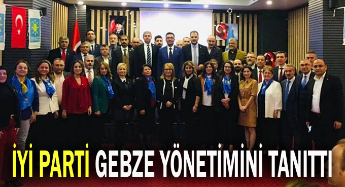 Gebze İYİ parti yönetimi tanıtıldı!