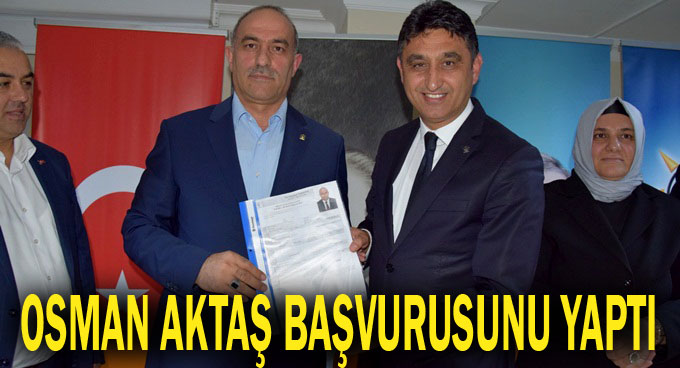 Osman Aktaş başvurusunu yaptı
