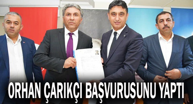 Orhan Çarıkçı başvurusunu yaptı