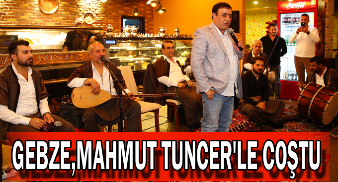 Gebze, Mahmut Tuncer'le coştu