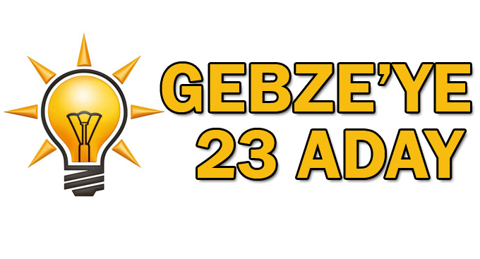 Gebze’ye 23 Aday