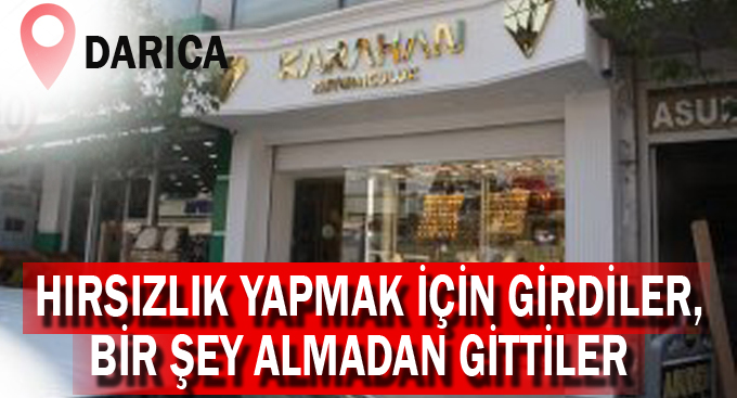 Hırsızlık yapmak için girdiler,bir şey almadan gittiler