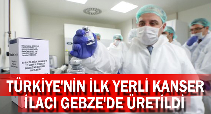 Türkiye'nin ilk yerli kanser ilacı Gebze'de üretildi