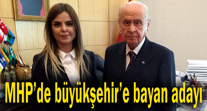 MHP’de kadın büyükşehir adayı