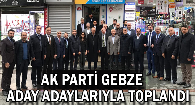 AK Parti Gebze aday adaylarıyla toplandı