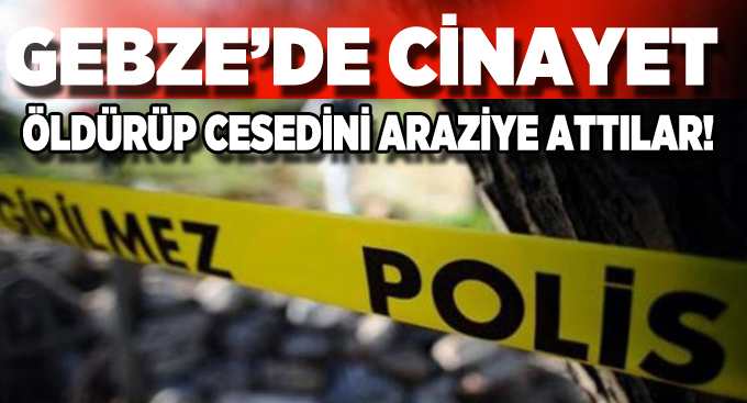 Öldürüp cesedini araziye attılar!
