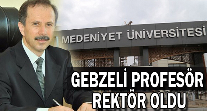 Gebzeli profesör rektör oldu