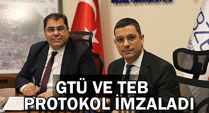 GTÜ ve TEB protokol imzaladı