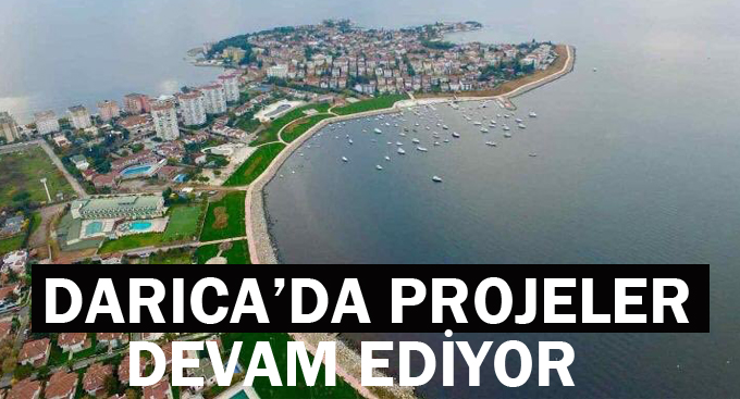 Darıca'da projeler devam ediyor
