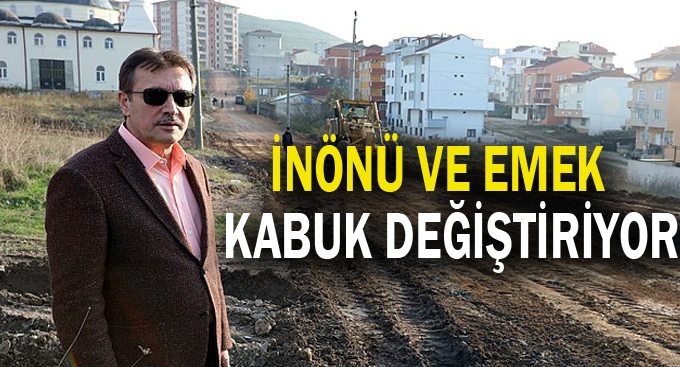 İnönü ve Emek kabuk değiştiriyor