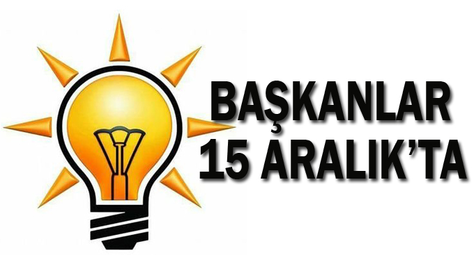 Başkanlar 15 Aralık’ta