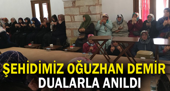 Şehidimiz Oğuzhan Demir dualarla anıldı