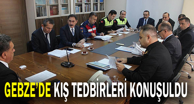 Gebze’de kış tedbirleri konuşuldu