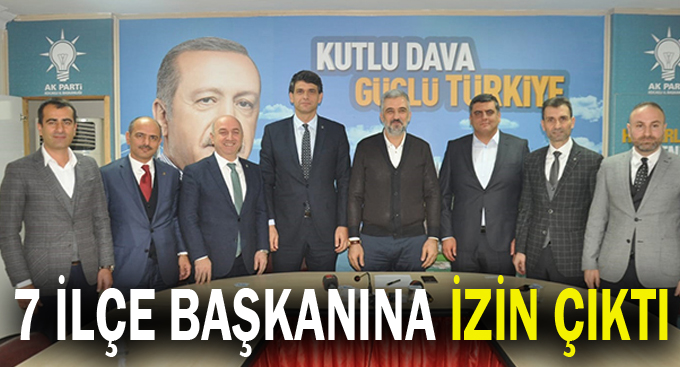 7 ilçe başkanına izin çıktı