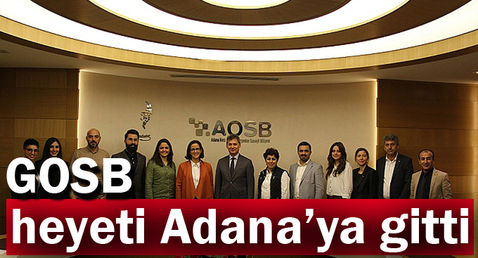 GOSB heyeti Adana’ya gitti