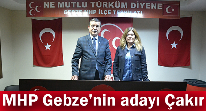 MHP Gebze’nin adayı Çakır!