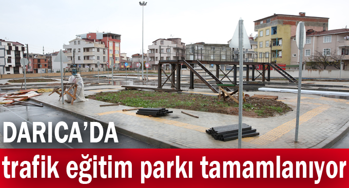 Darıca'da trafik eğitim parkı tamamlanıyor