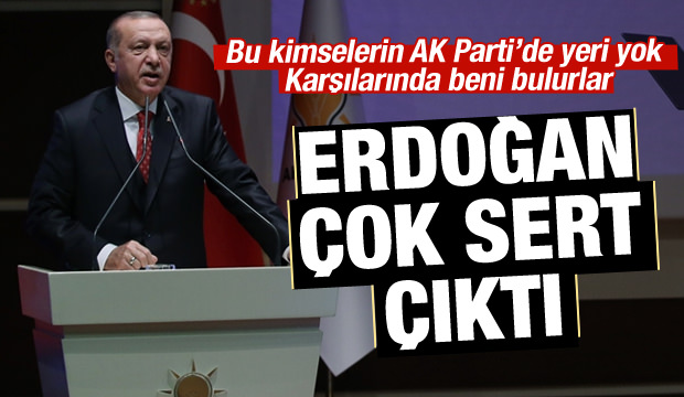 Erdoğan uyardı: AK Parti'de yeri yok!