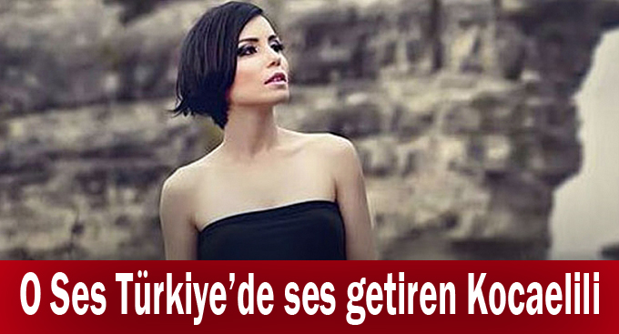 O Ses Türkiye’de ses getiren Kocaelili