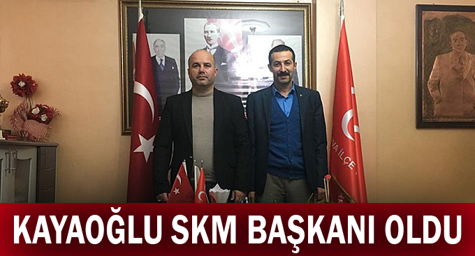 Kayaoğlu SKM Başkanı oldu