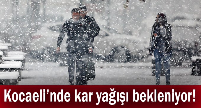 Kocaeli’de kar yağışı bekleniyor!