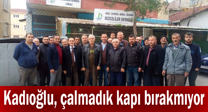 Kadıoğlu, çalmadık kapı bırakmıyor