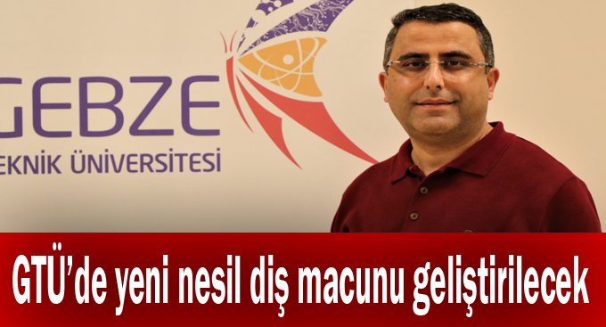 GTÜ’de yeni nesil diş macunu geliştirilecek