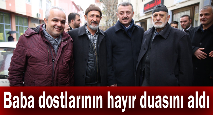 Büyükakın, Baba dostlarının hayır duasını aldı