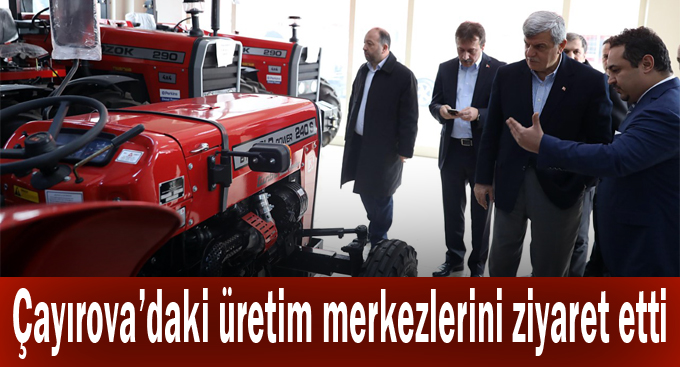 Çayırova’daki üretim merkezlerini ziyaret etti