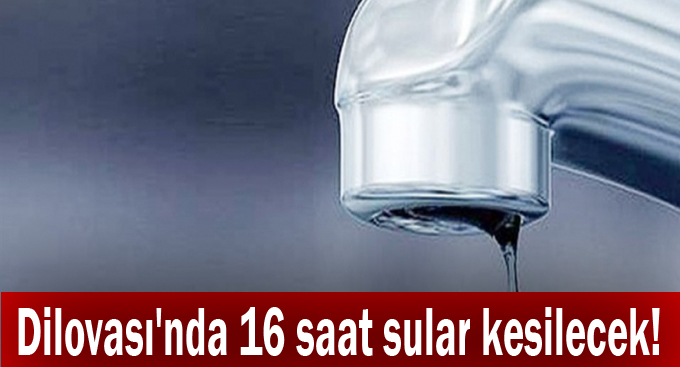 Dilovası'nda 16 saat sular kesilecek!