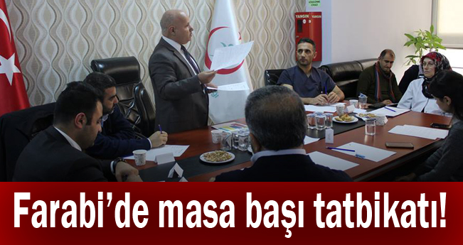 Farabi’de masa başı tatbikatı!