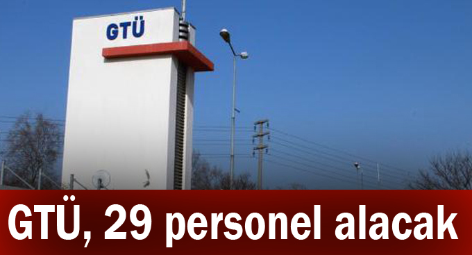 GTÜ, 29 personel alacak