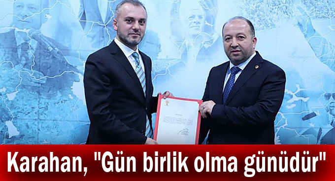 Karahan, "Gün birlik olma günüdür"