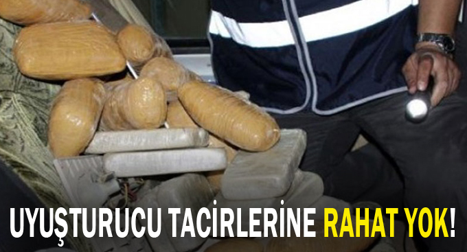 Uyuşturucu tacirlerine rahat yok!