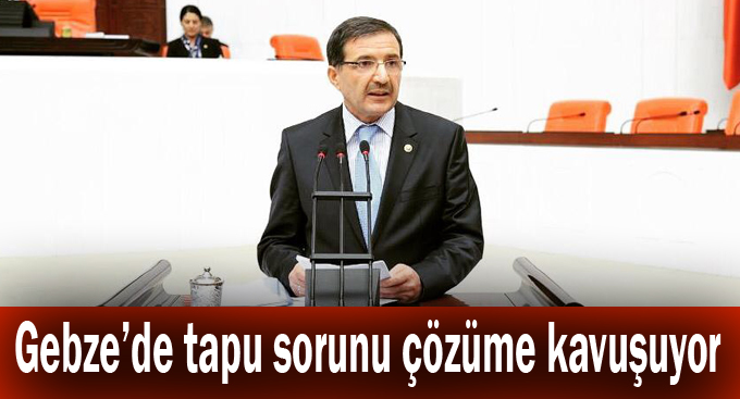 Gebze’de tapu sorunu çözüme kavuşuyor