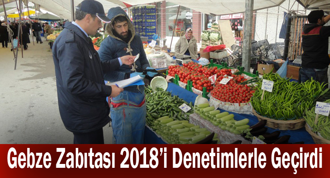 Gebze Zabıtası 2018’i Denetimlerle Geçirdi