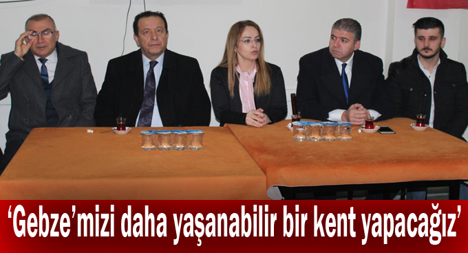 Çetinkaya,‘Gebze’mizi daha yaşanabilir bir kent yapacağız’