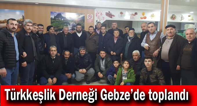 Türkkeşlik Derneği Gebze’de toplandı