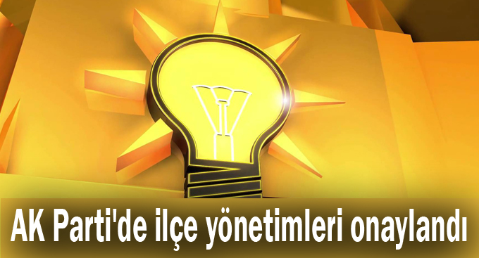 AK Parti'de ilçe yönetimleri onaylandı