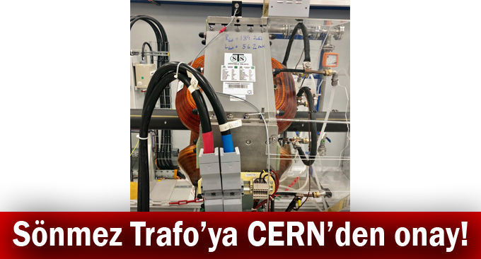 Sönmez Trafo’ya CERN’den onay!
