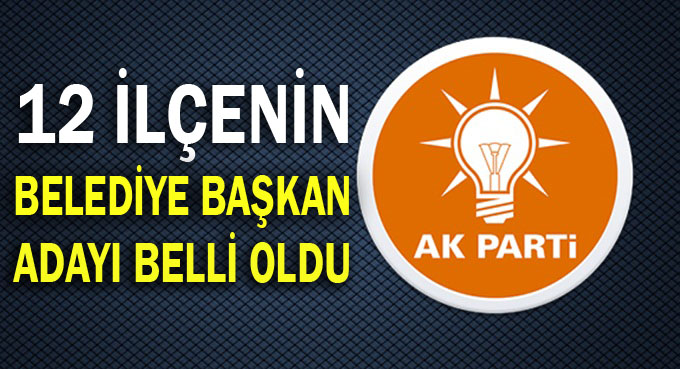 İşte AK Parti’nin ilçe belediye başkan adayları!